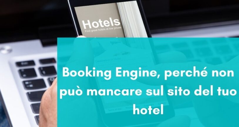 Booking Engine, perché non può mancare sul sito del tuo hotel