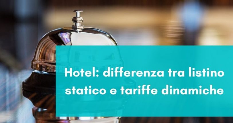 Hotel: differenza tra listino statico e tariffe dinamiche